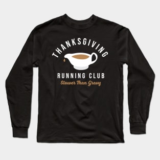 Thanksgiving Running Club Turkey Trot Slower Than Gravy Long Sleeve T-Shirt